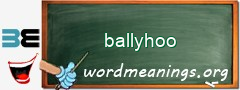 WordMeaning blackboard for ballyhoo